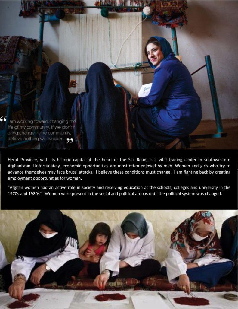 Book page showing two images of women learning and creating.  White text overlay reads: 
"I am working toward changing the life of my community. If we don't bring change in the community, I believe nothing will happen.  'Herat Province, with its historic capital at the heart of the Silke Road, is a vital trading center in southwestern Afghanistan. Unfortunately, economic opportunities are most often enjoyed by men. Women and girls who try to advance themselves may face brutal attacks. I believe these conditions must change. I am fighting back by creating employment opportunities for women.  "Afghan women had an active role in society and receiving education at the schools, colleges and university in the 1970s and 1980s". Women were present in the social and political arenas until the political system was changed.'  
